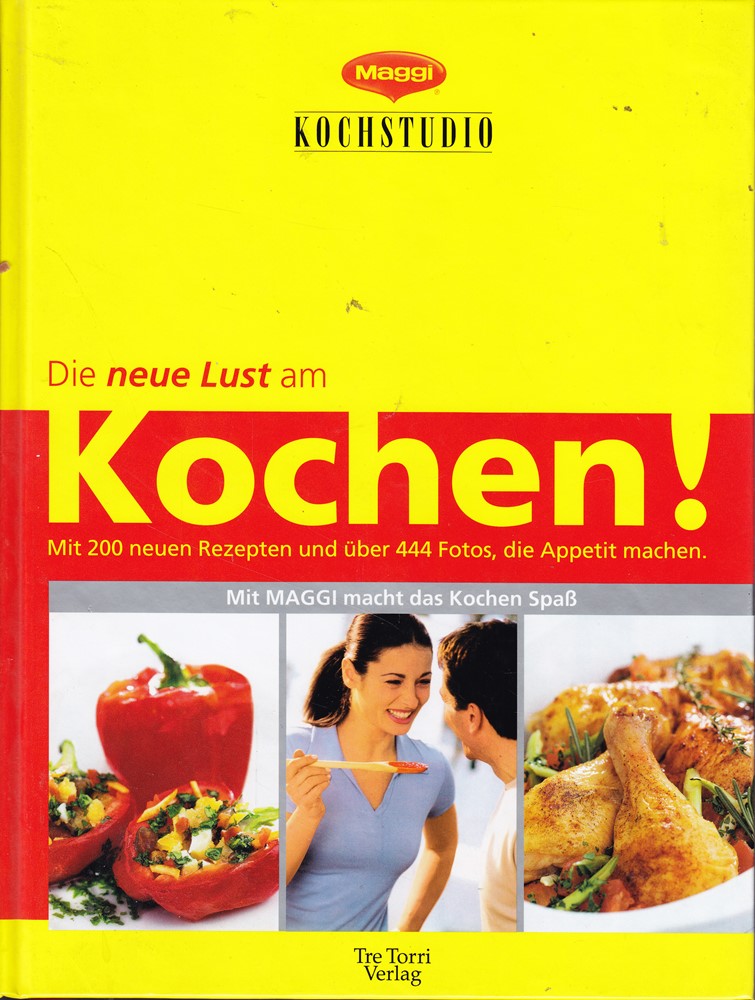 Die neue Lust am Kochen! : mit 200 neuen Rezepten und über 444 Fotos  die Appetit machen