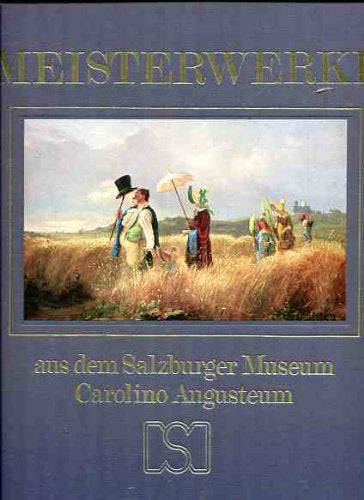 Meisterwerke aus dem Salzburger Museum Carolino Augusteum. Mit Fotos von Erich Tischler.