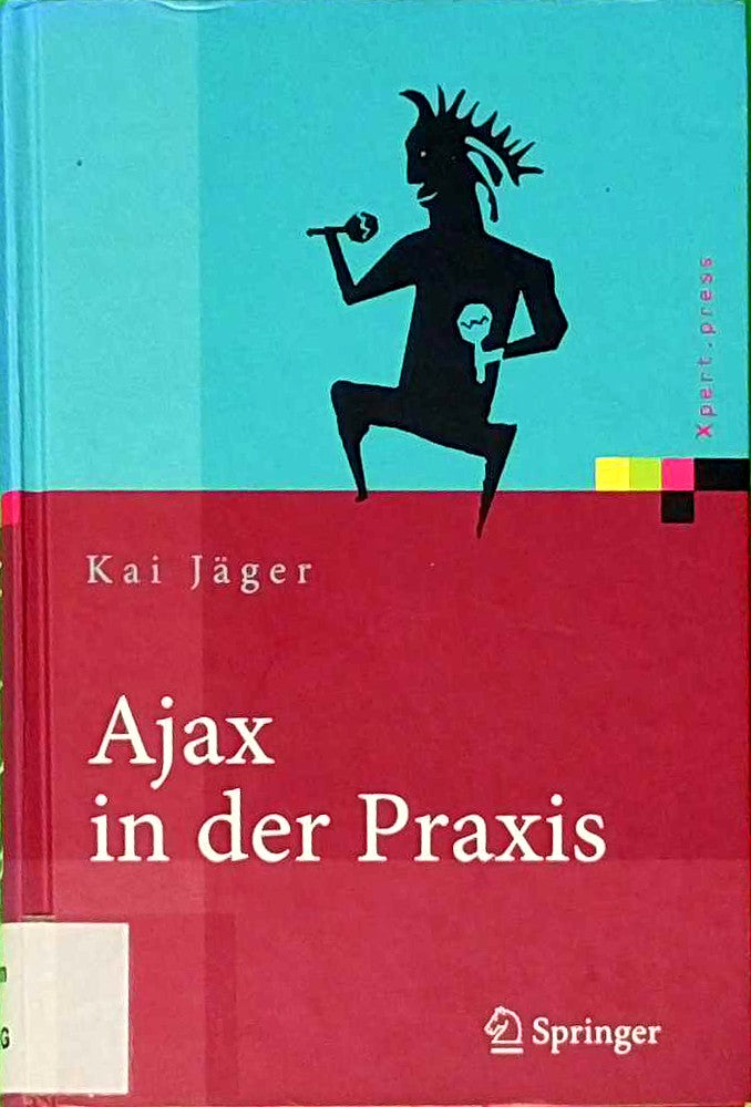 Ajax in der Praxis: Grundlagen  Konzepte  Lösungen (Xpert.press)