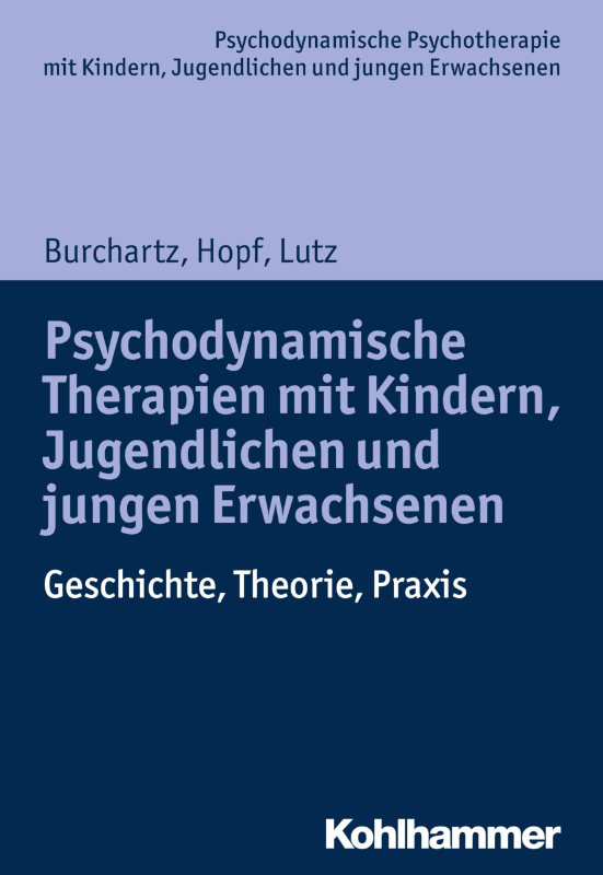 Psychodynamische Therapien mit Kindern  Jugendlichen und jungen Erwachsenen: Geschichte  Theorie  Praxis (Psychodynamische Psychotherapie mit Kindern  ... Praxis und Anwendungen im 21. Jahrhundert)
