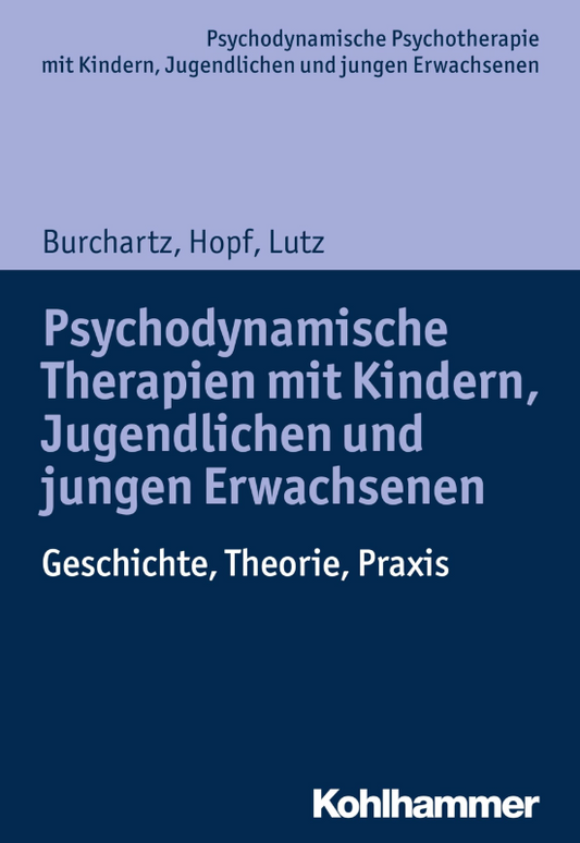 Psychodynamische Therapien mit Kindern  Jugendlichen und jungen Erwachsenen: Geschichte  Theorie  Praxis (Psychodynamische Psychotherapie mit Kindern  ... Praxis und Anwendungen im 21. Jahrhundert)