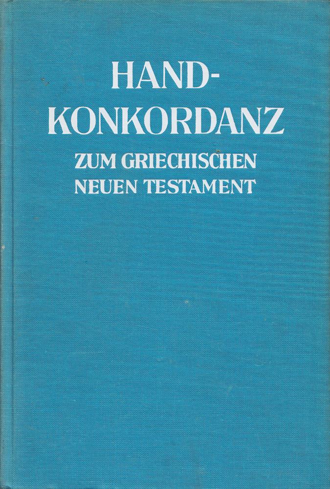 Handkonkordanz zum griechischen neuen Testament (Text nach Nestle)