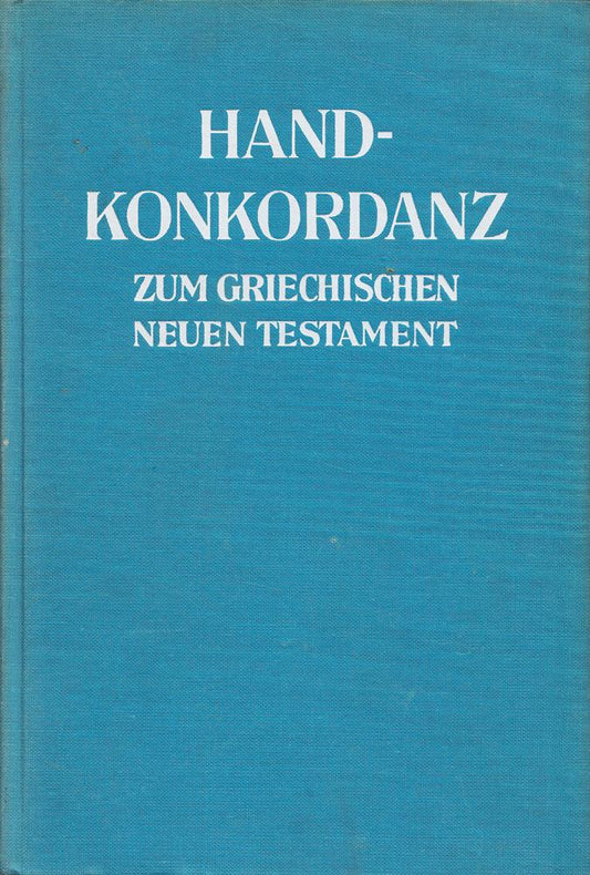 Handkonkordanz zum griechischen neuen Testament (Text nach Nestle)