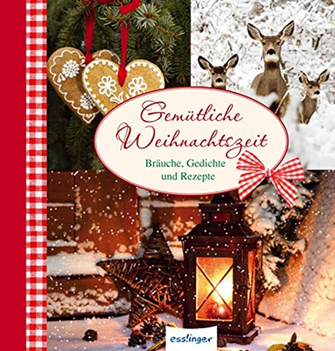 Gemütliche Weihnachtszeit: Bräuche  Gedichte und Rezepte