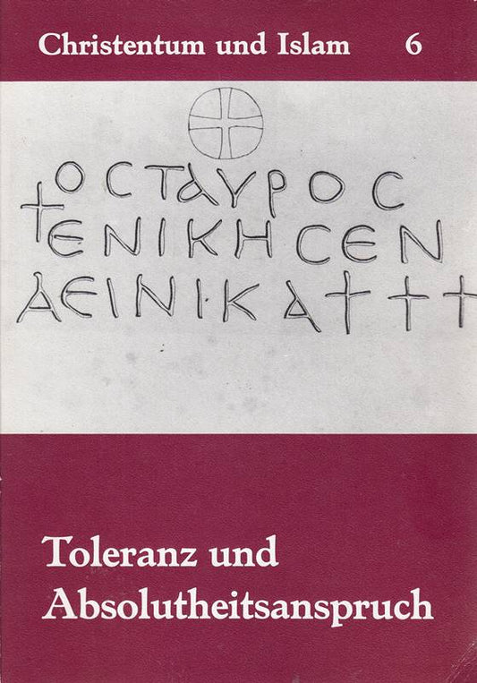 Christentum und Islam: Toleranz und Absolutheitsanspruch