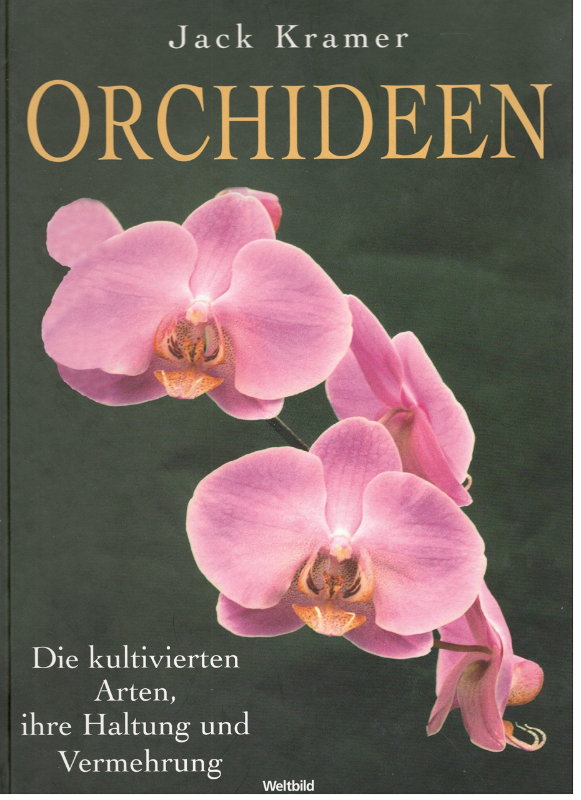 Orchideen. Die kultivierten Arten  ihre Haltung und Vermehrung.