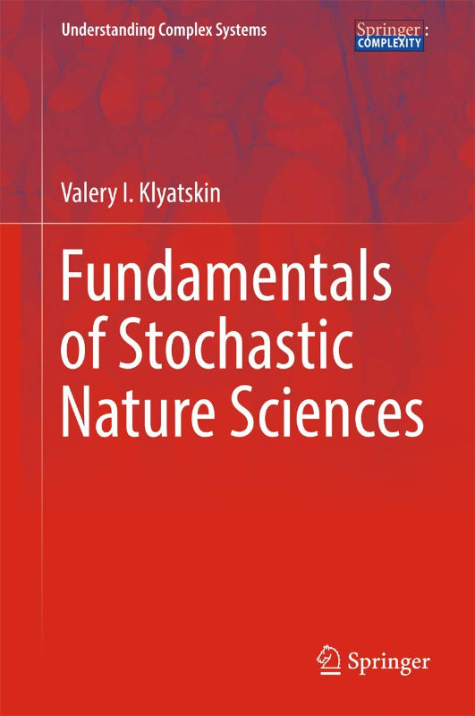 Fundamentals of Stochastic Nature Sciences (Understanding Complex Systems)