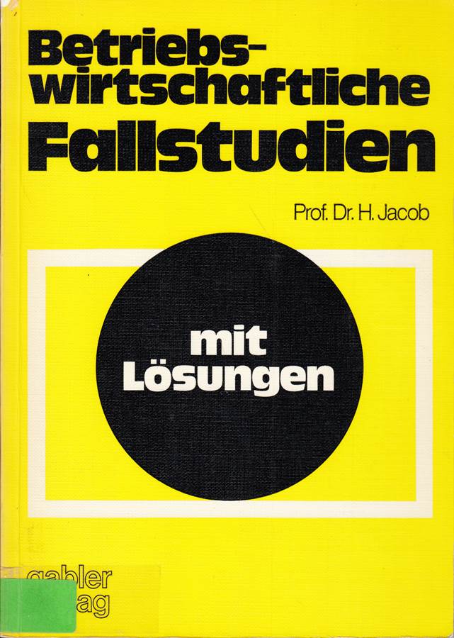 Betriebswirtschaftliche Fallstudien: mit Lösungen