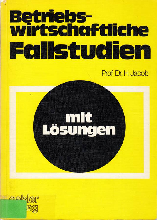 Betriebswirtschaftliche Fallstudien: mit Lösungen