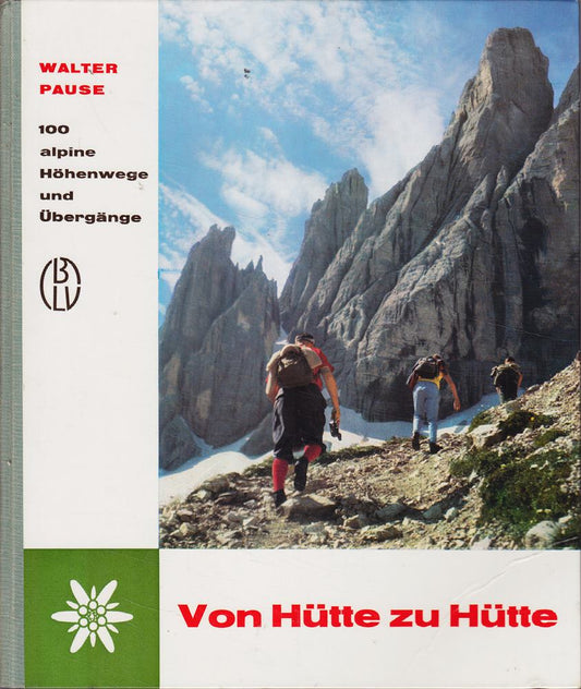 Von Hütte zu Hütte. 100 alpine Höhenwege und Übergänge.