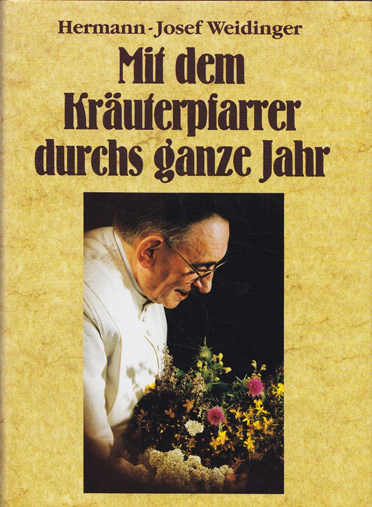 Mit dem Kräuterpfarrer durchs ganze Jahr   Band 1: Das werdende Jahr - 25. Dez. - 24. Juni