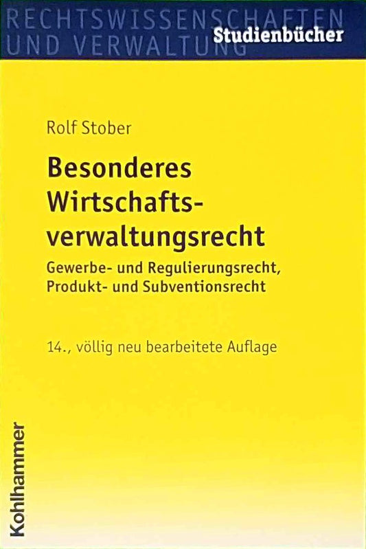 Besonderes Wirtschaftsverwaltungsrecht: Gewerbe- und Regulierungsrecht  Produkt- und Subventionsrecht (Studienbücher Rechtswissenschaft)