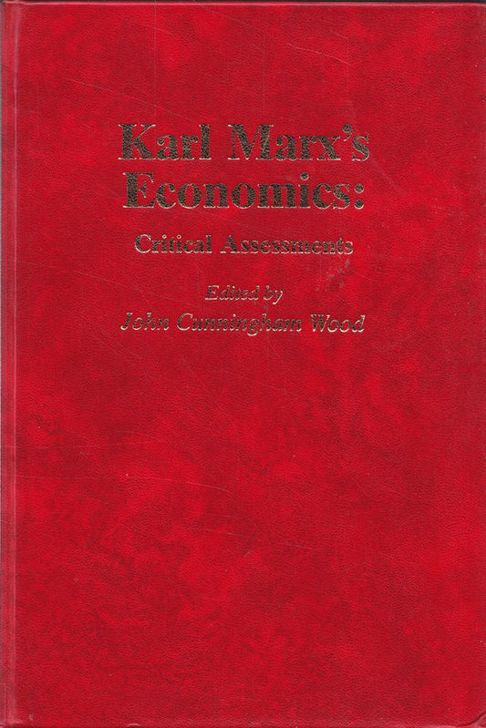 Karl Marx's Economics: Critical Assessments (The Croom Helm Critical Assessments of Leading Economists)