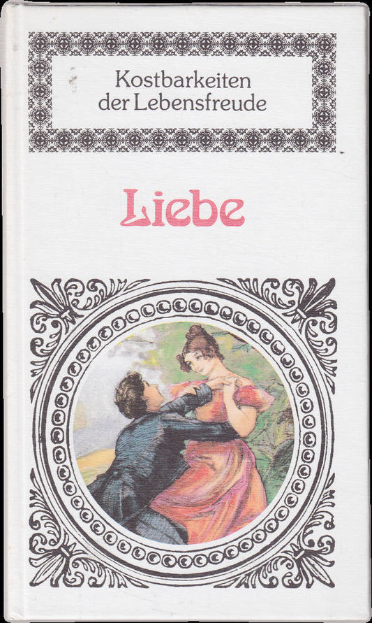 Liebe. Kostbarkeiten der Lebensfreude