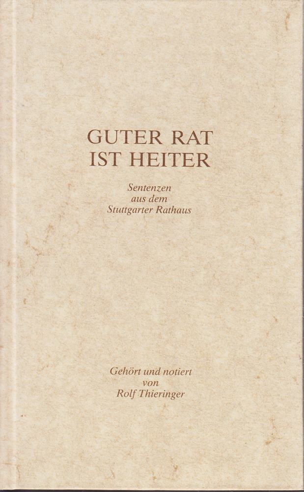 Guter Rat ist heiter. Sentenzen aus dem Stuttgarter Rathaus.