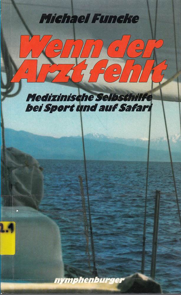 Wenn der Arzt fehlt : medizinische Selbsthilfe bei Sport und auf Safari.