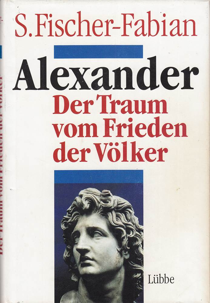 Alexander: Der Traum vom Frieden der Völker (Lübbe Geschichte)
