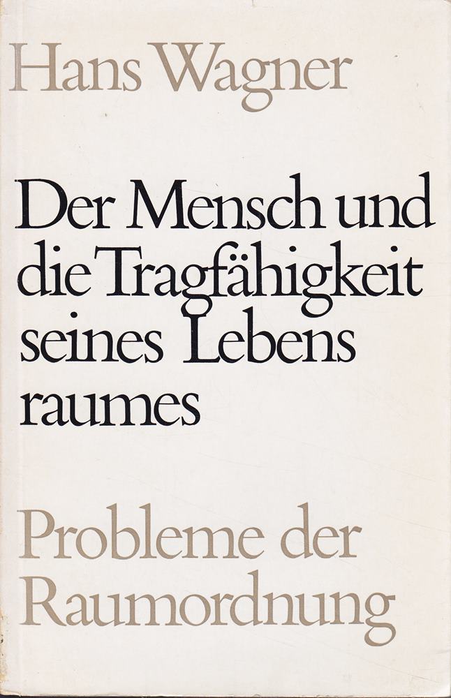 der mensch und die tragfähigkeit seines lebensraumes  probleme der raumordnung: in deutscher - englischer und französischer sprache.