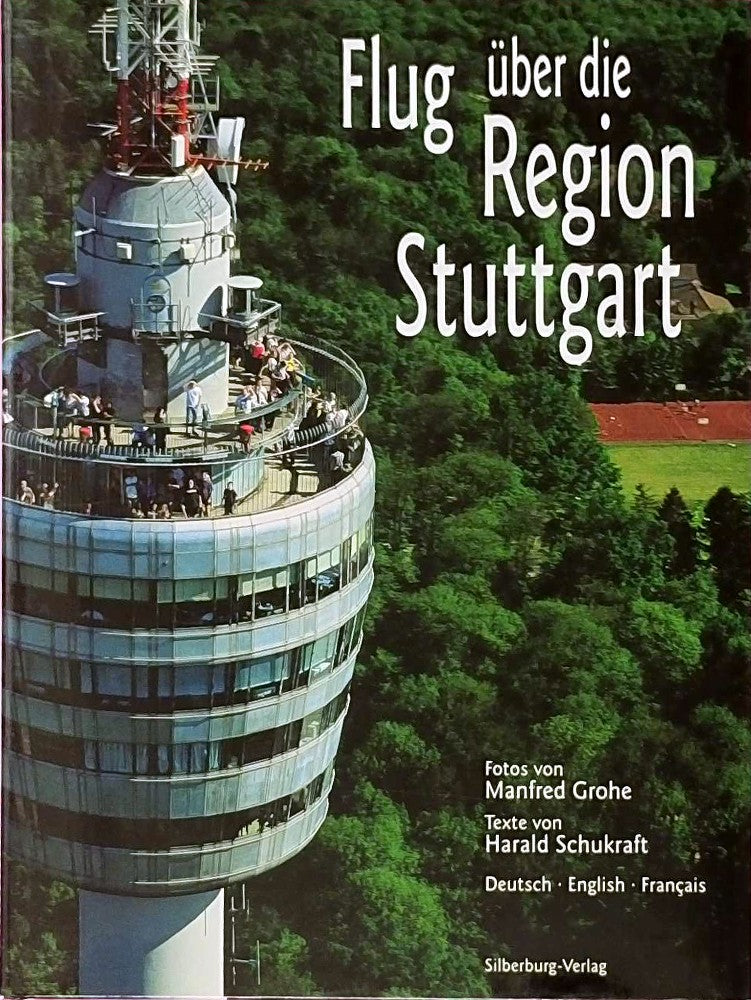 Flug über die Region Stuttgart: Fotos von Manfred Grohe  Texte von Harald Schukraft. Deutsch  English  Francais