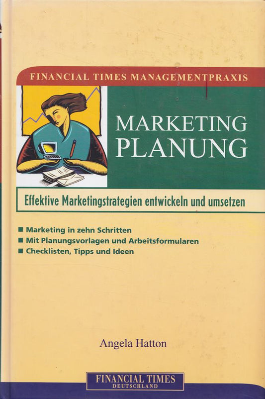 Financial Times Managementpraxis: Marketingplanung . Effektive Marketingstrategien entwickeln und (FT Managementpraxis)