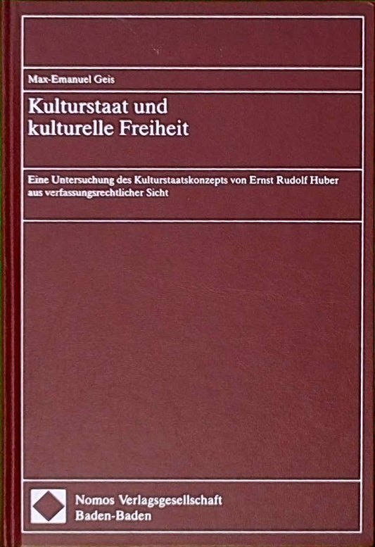 Kulturstaat und kulturelle Freiheit: Eine Untersuchung des Kulturstaatskonzepts von Ernst Rudolf Huber aus verfassungsrechtlicher Sicht