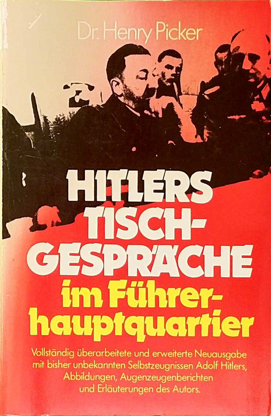 *HITLERS TISCHGESPRÄCHE IM FÜHRERHAUPTQUARTIER* Hitler  wie er wirklich war. Neuausgabe mit bisher unbekannten Selbstzeugnissen Adolf Hitlers  Augenzeugenberichten und Erläuterungen des Autors. Mit sehr vielen Abbildungen.