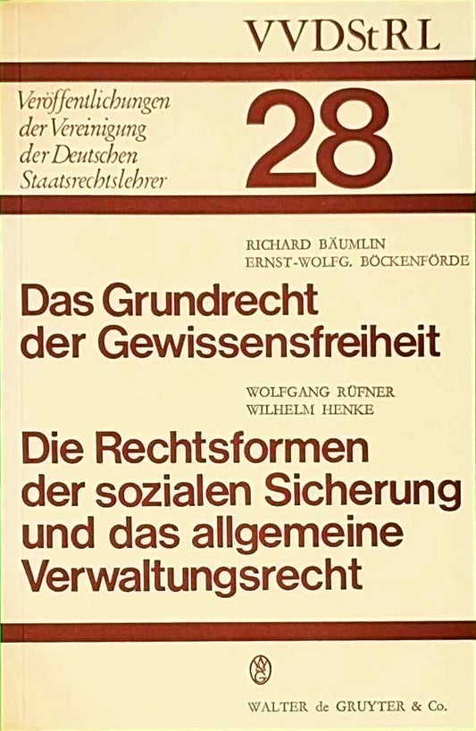 Das Grundrecht der Gewissensfreiheit. Die Rechtsformen der sozialen Sicherung und das Allgemeine Verwaltungsrecht: Berichte und Diskussionen auf der ... Deutschen Staatsrechtslehrer  28  Band 28)