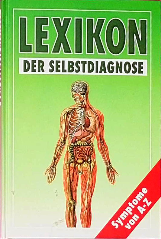 Lexikon der Selbstdiagnose: Warnsignale des menschlichen Körpers. Symptome von A-Z. Medizinisches Lexikon