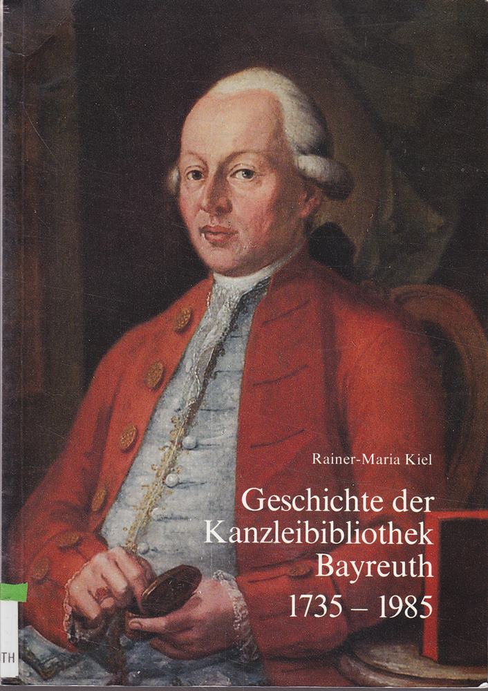 Geschichte der Kanzleibibliothek Bayreuth 1735-1985