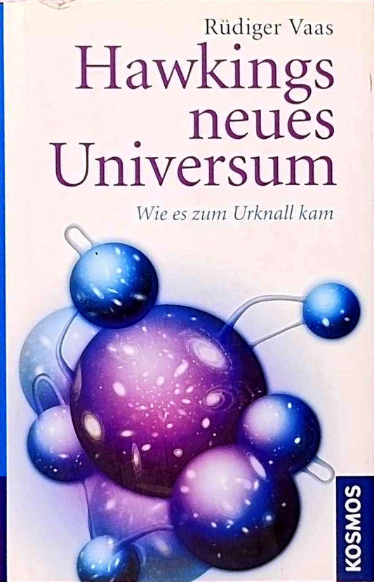 Hawkings neues Universum: Raum  Zeit und Ewigkeit Hawkings neueste Erkenntnisse verstehen: Wie es zum Urknall kam