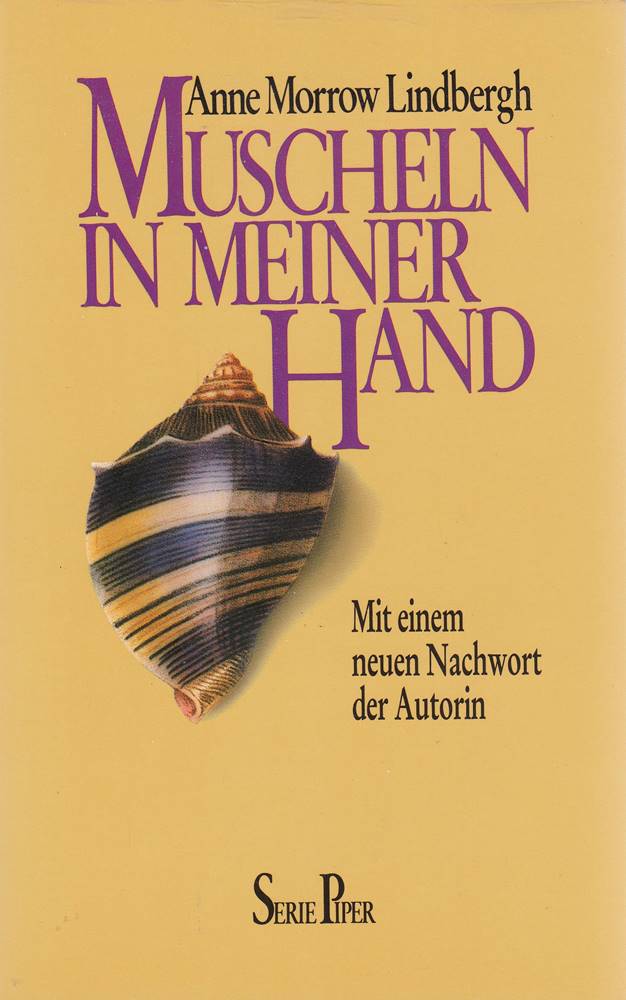 Muscheln in meiner Hand : eine Antwort auf die Konflikte unseres Daseins.Mit einem neuen Nachw. von Anne Morrow Lindbergh. 9783492114257  3492114253