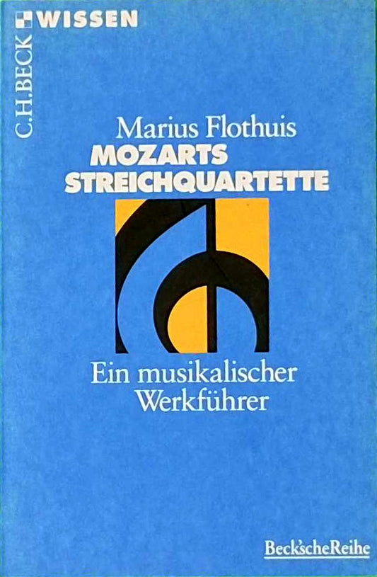 Mozarts Streichquartette: Ein musikalischer Werkführer (C.H.BECK Wissen)
