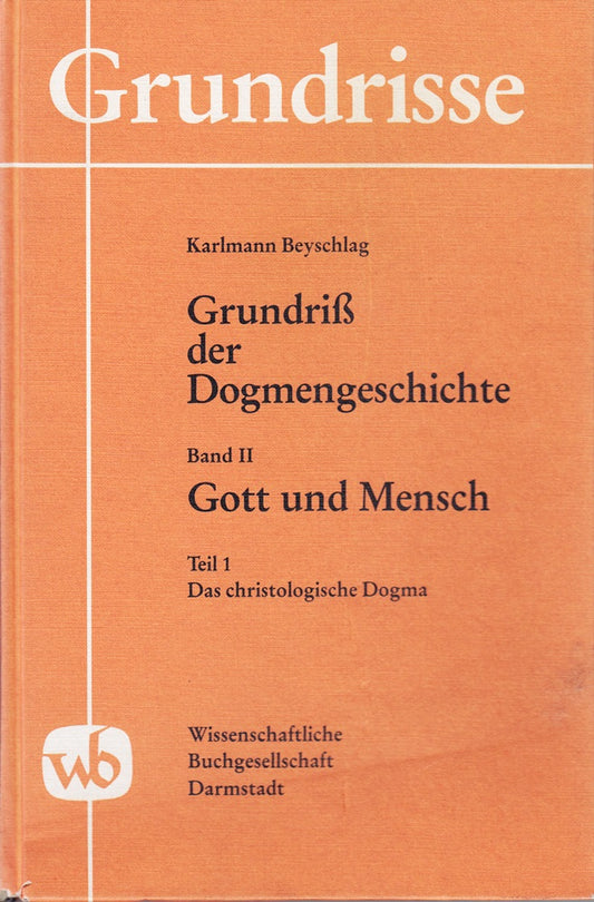 Grundriß der Dogmengeschichte  2 Bde. in 3 Tl.-Bdn.  Bd.2/1  Gott und Mensch: Das christologische Dogma (Grundriss der Dogmengeschichte)