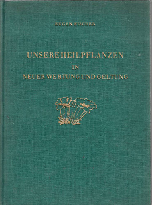 Unsere Heilpflanzen in neuer Wertung und Geltung