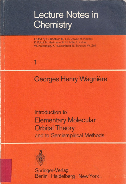 Introduction to Elementary Molecular Orbital Theory and to Semiempirical Methods (Lecture Notes in Chemistry  1  Band 1)