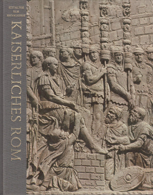 Kaiserliches Rom. Zeitalter der Menschheit. Eine Weltkulturgeschichte.