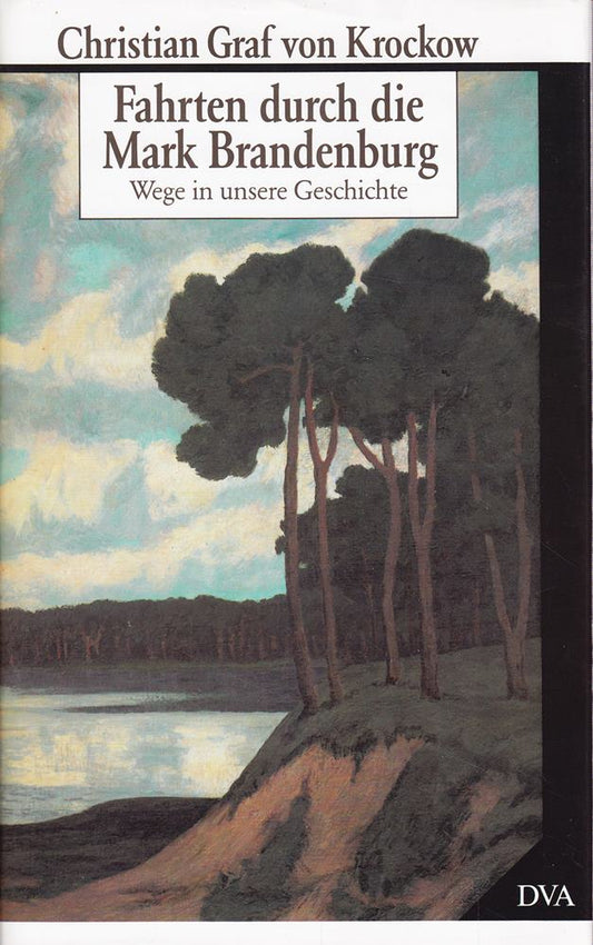 Fahrten durch die Mark Brandenburg. Wege in unsere Geschichte