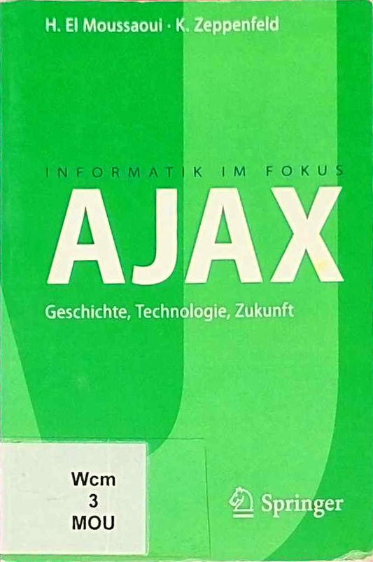 AJAX: Geschichte  Technologie  Zukunft (Informatik im Fokus)
