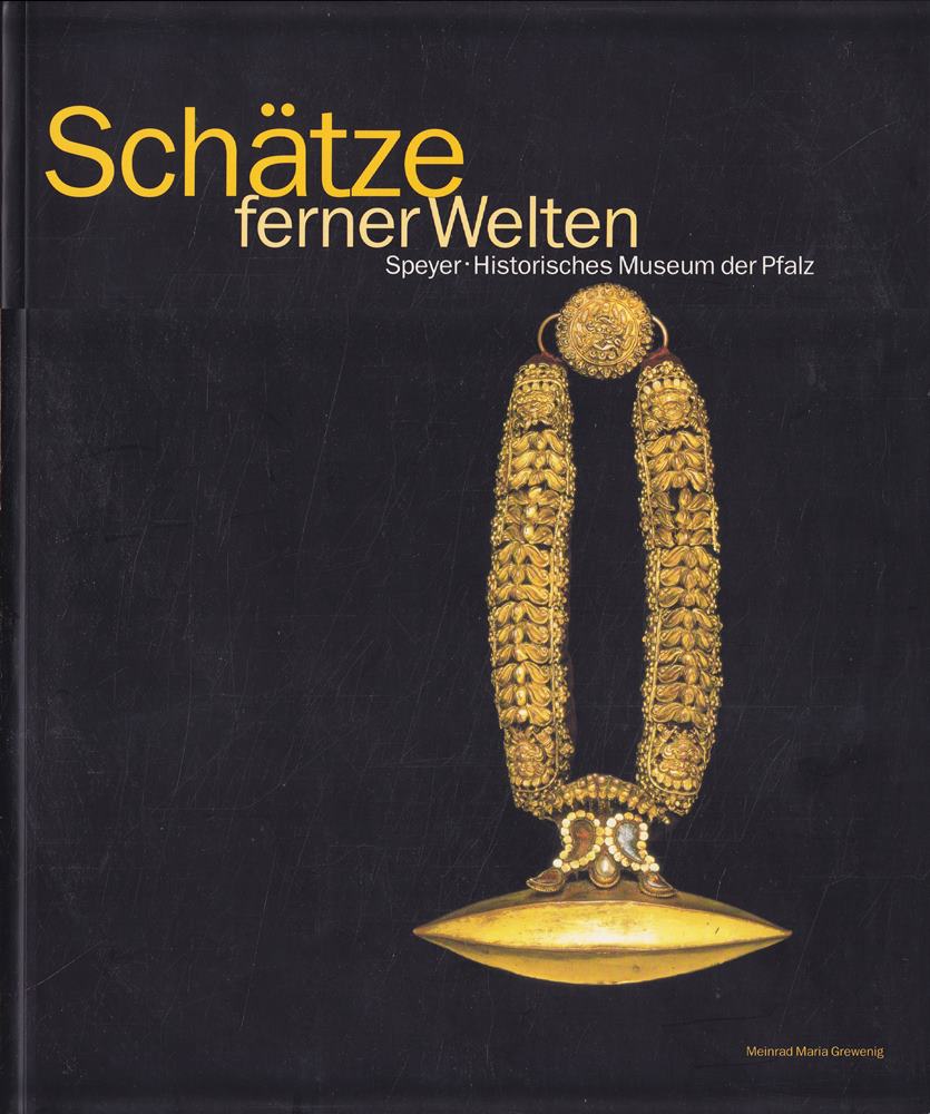 Schätze ferner Welten - Speyer - Historisches Museum der Pfalz
