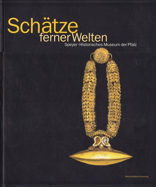 Schätze ferner Welten - Speyer - Historisches Museum der Pfalz