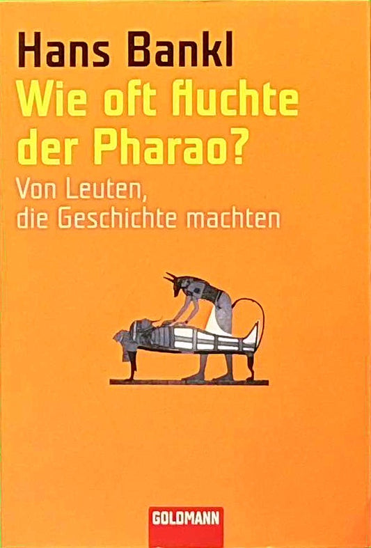 Wie oft fluchte der Pharao?: Von Leuten  die Geschichte machten (Goldmann Sachbücher)