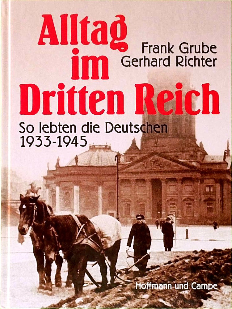 Alltag im Dritten Reich. So lebten die Deutschen 1933 - 1945