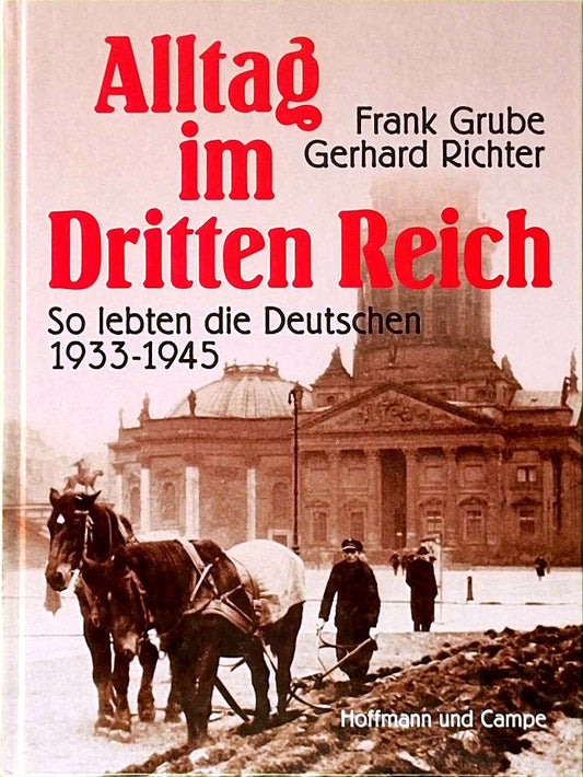 Alltag im Dritten Reich. So lebten die Deutschen 1933 - 1945