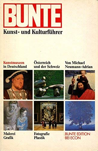 Bunte Kunst- und Kulturführer. Kunstmuseen in Deutschland  Österreich und der Schweiz