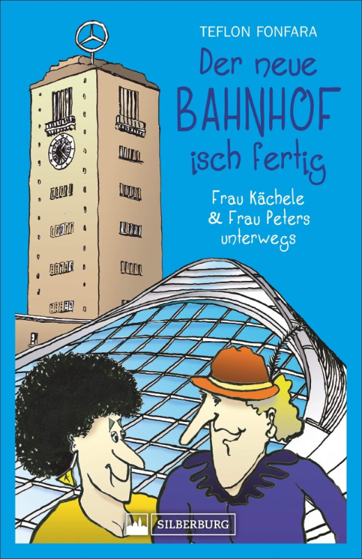 Der neue Bahnhof isch fertig! Frau Kächele & Frau Peters unterwegs. Neue Abenteuer mit dem Duo Infernale der schwäbischen Mundart-Comedy.