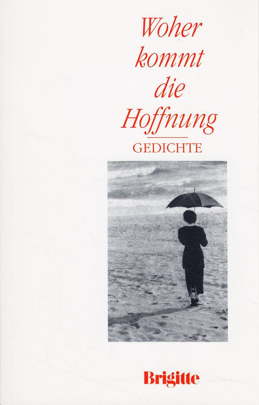 Woher kommt die Hoffnung. Gedichte.