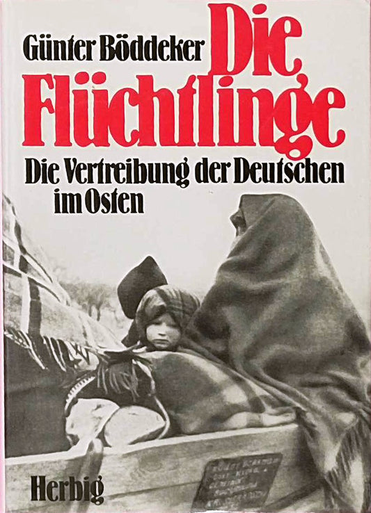 Die Flüchtlinge : Die Vertreibung der Deutschen im Osten. -
