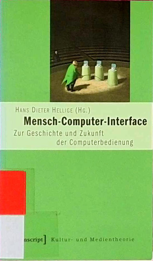 Mensch-Computer-Interface: Zur Geschichte und Zukunft der Computerbedienung (Kultur- und Medientheorie)