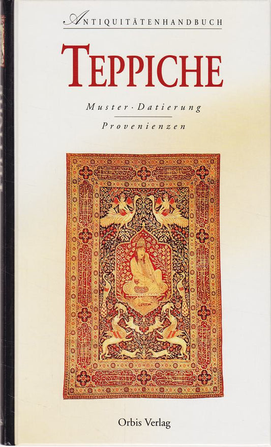 Antiquitätenhandbuch Teppiche: Muster  Datierung  Provenienzen
