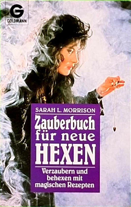 Zauberbuch für neue Hexen: Verzaubern und behexen mit magischen Rezepten